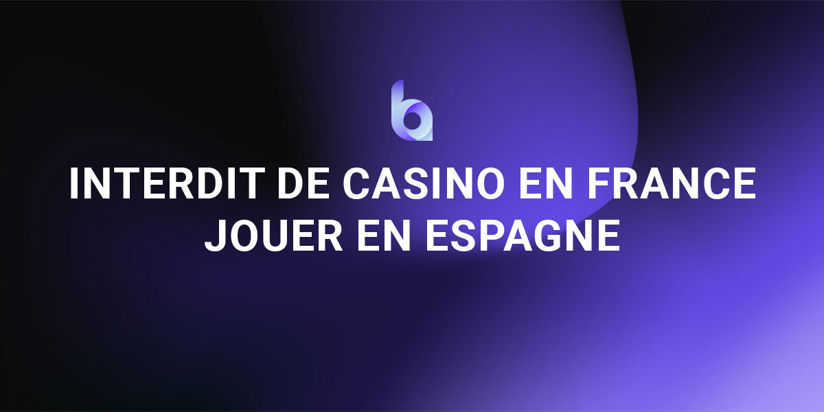 Bannière interdit de casino en France, jouer en Espagne