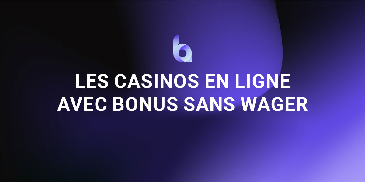 Bannière casino en ligne bonus sans wager